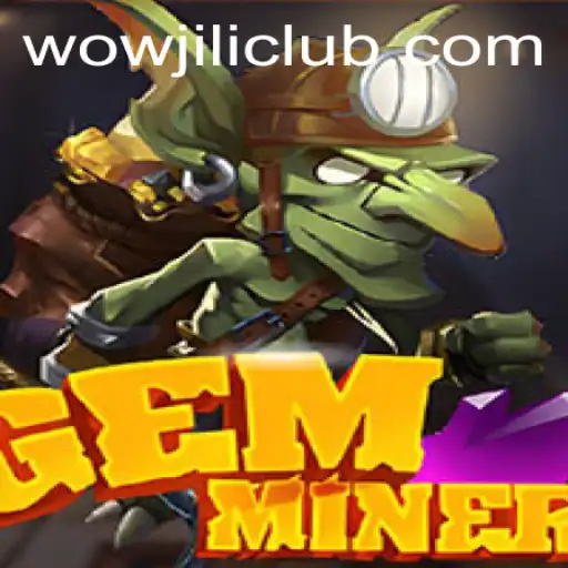 GemMiner: Unearthing Adventures with WOWJILI.GG